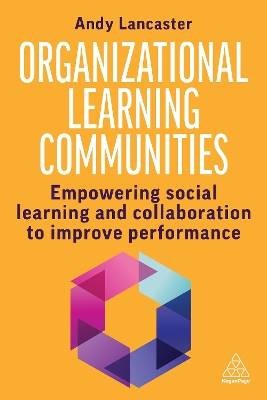 Organizational Learning Communities, Andy Lancaste