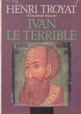 Henri Troyat..IVAN LE TERRIBLE