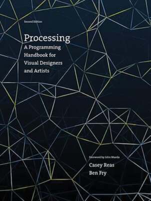 Processing, Second Edition: A Programming Handbook for Visual Designers and