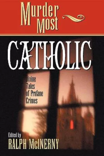 Murder Most Catholic: Divine Tales of Profane Crimes by Ralph McInerny - Picture 1 of 2