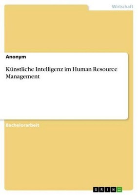 Künstliche Intelligenz im Human Resource Management Anonym