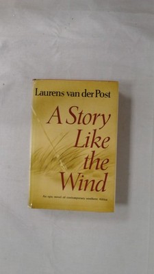 A Story Like The Wind, Laurens Van Der Post, William Morrow and C