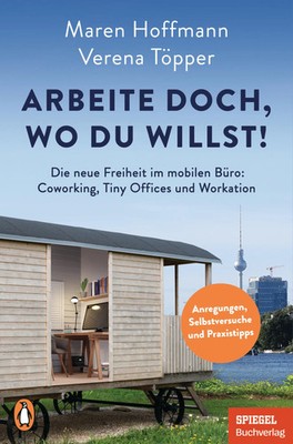 Arbeite doch, wo du willst! | Verena Töpper (u. a.) | Deutsch | Taschenbuch