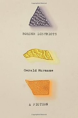 Border Districts : A Fiction Hardcover Gerald Murnane