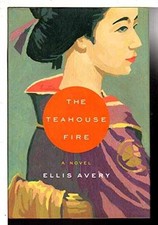 The Teahouse Fire - Hardcover, by Avery Ellis - Very Good z