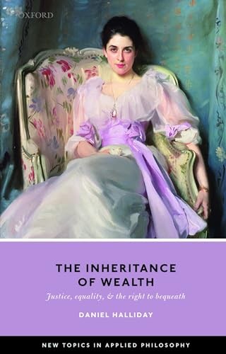 Inheritance of Wealth: Justice, Equality, and the Right to Bequeath (New Topics in Applied Philosophy) - Image 2
