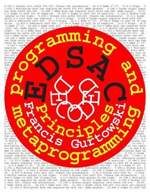 EDSAC Decoded: Programming and Metaprogramming by Francis Gurtowski (English) Pa