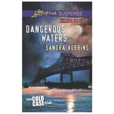Dangerous Waters (The Cold Case Files, 1) by Sandra Robbins