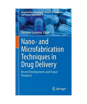 Nano- and Microfabrication Techniques in Drug Delivery: Recent Developments and 