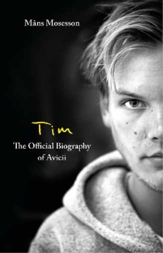 Måns Mosesson Tim – The Official Biography of Avicii (Tascabile)