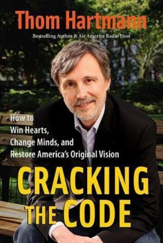 Cracking the Code: How to Win Hearts, Change Minds, and Restore America's...