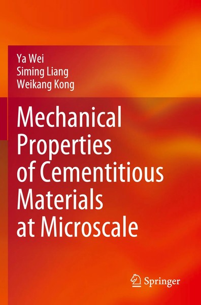 Ya Wei (U. A.) | Mechanical Properties Of Cementitious Materials At Microscale-image