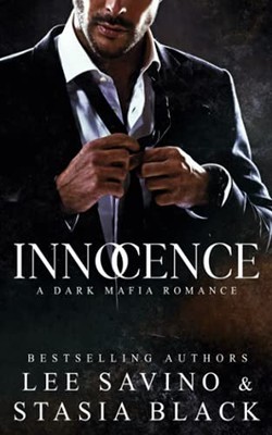 Innocence: a Dark Mafia Romance,Stasia Black, Lee Savino