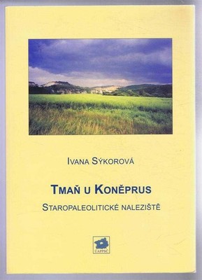 Czech Archaeology: Sykorova; Tman U Koneprus, Staropaleoliticke Naleziste