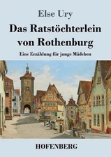 Das Ratstchterlein von Rothenburg: Eine Erz?hlung f?r junge M?dchen by Else Ury