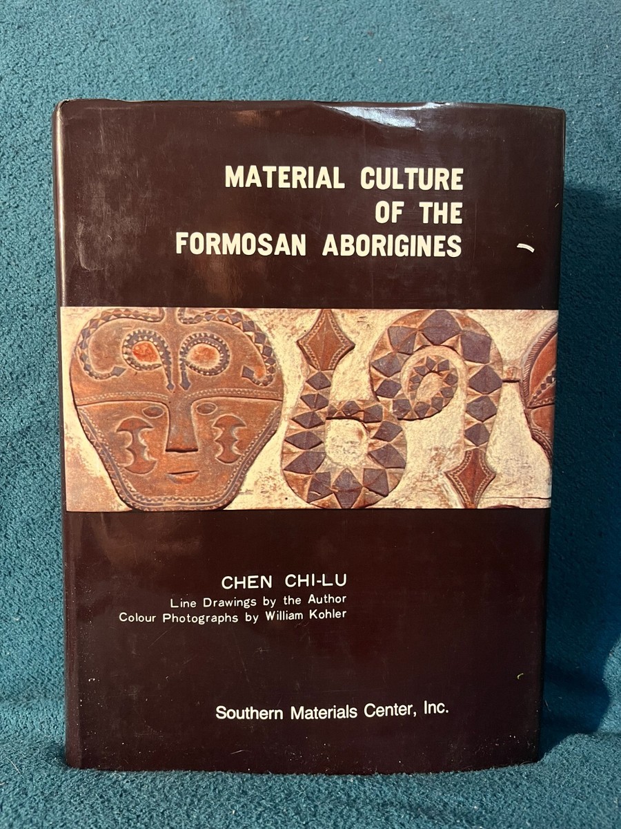 Material Culture Formosan Aborigines 台湾 Material Culture of the Formosan Aborigines by Chen Chi-Lu