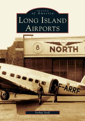 Long Island Airports (Images of America (Arcadia Publis - Paperback NEW Stoff, J