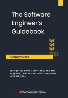 The Software Engineer's Guidebook - Paperback NEW Orosz, Gergely 02/12/2023