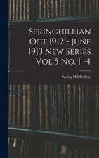 Spring Hill College - Springhillian Oct 1912 - June 1913 New Series Vo - X555z