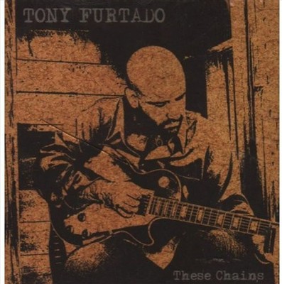Tony Furtado - These Chains CD