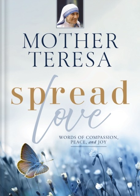 Spread Love Words of Compassion, Peace, and Joy by Mother Teresa (Hardback Book) - Image 2