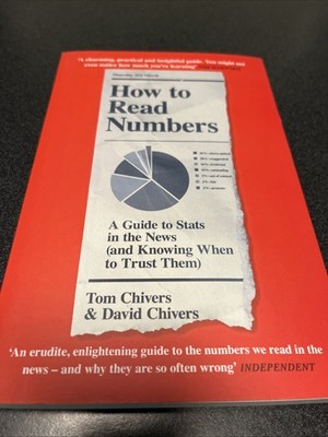 How to Read Numbers: A Guide to Statistics in the News (and Knowing When to Trus