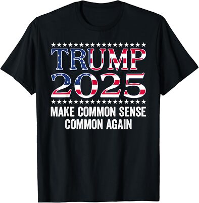 Trump 2025 Make Common Sense Common Again Us Unisex T-Shirt | eBay