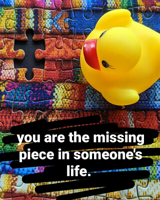 You Are The Missing Piece In Someone's Life - Beautiful Framed Motivation Poster