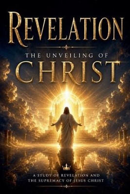 Revelation: The Unveiling of Christ by Jeff Dabbs Paperback Book