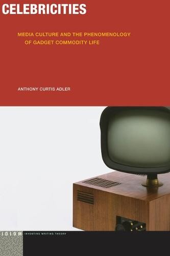 Celebricities – Media Culture and the Phenomenology of Gadget Commodity Life