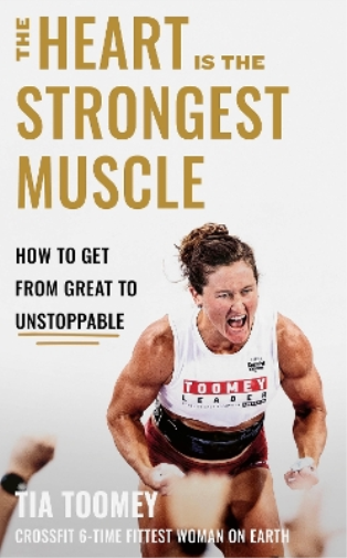 Tia Toomey The Heart is the Strongest Muscle (Copertina rigida)