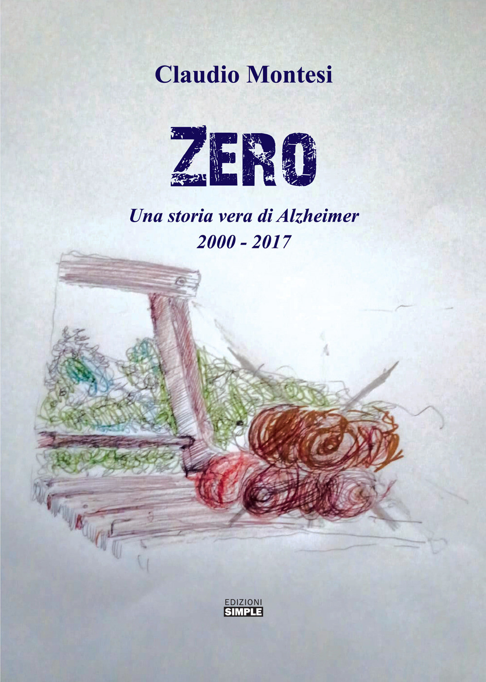 Zero. Una storia vera di Alzheimer 2000-2017 - Montesi Claudio