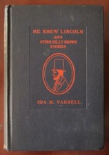 HE KNEW LINCOLN and Other Billy Brown Stories by Ida M. Tarbell 1922