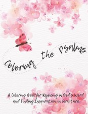 Coloring the Psalms: A Psalms Coloring Book for Rejoicing in God's Love and Find