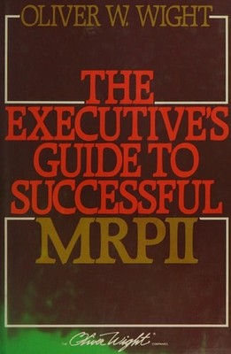 Executive's Guide to Successful Mrp II by Wight, Oliver W., Acceptable Book