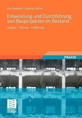 Entwicklung und Durchfhrung von Bauprojekten im Bestand: Analyse - Planung - Aus