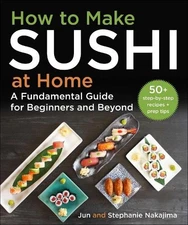 Jun Nakajima Stephanie Nakajima How to Make Sushi at Home (Hardback)