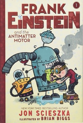 Frank Einstein and the Antimatter Motor (Frank Einstein series #1): Book One...