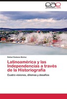 Rafael Rubiano MuñOz | LatinoaméRica Y Las Independencias A TravéS De La...