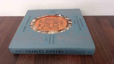 Life of Charles Dickens: The Illustrated Edition, The by John Forster 1402772858