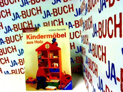 Kindermöbel aus Holz Danelzik, Hubert, Thorsten Berndt und Melanie B Wedhorn: