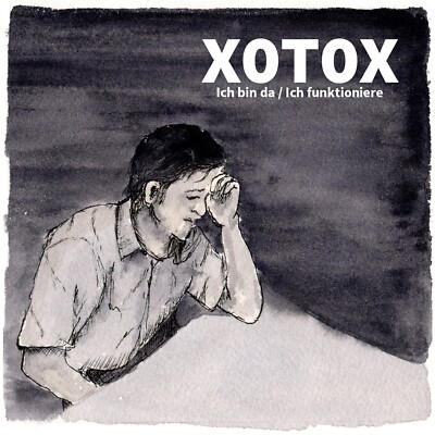 XOTOX Ich bin da / Ich funktioniere CD 2023