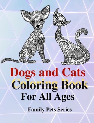 Dogs and Cats Coloring Book for All Ages 108 Pages 8.5 x 11 for All Ages