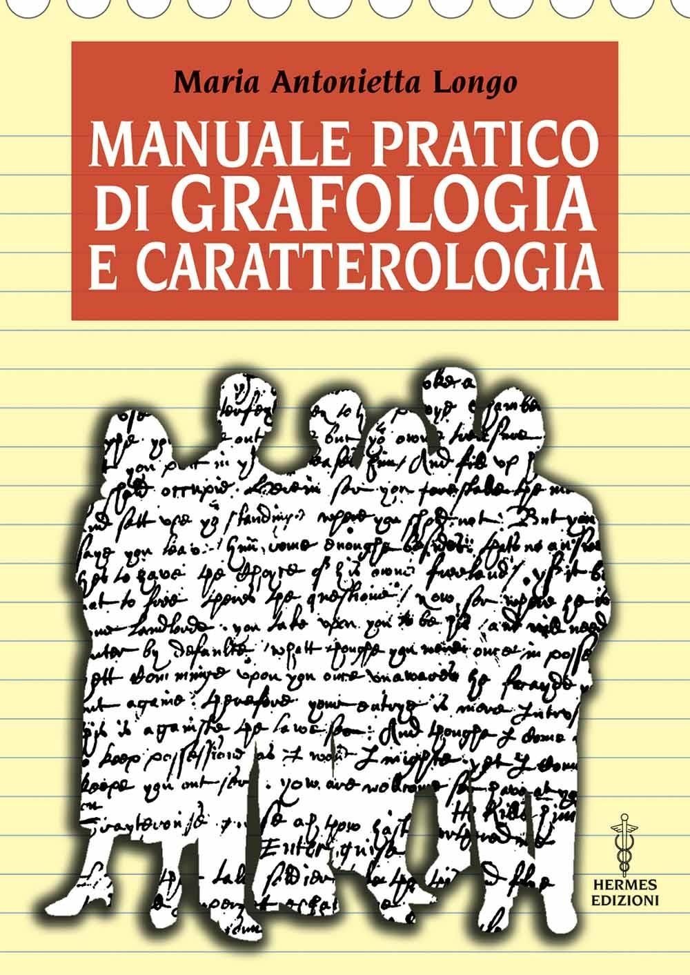 Libri Longo M. Antonietta - Manuale Pratico Di Grafologia E Caratterologia