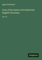 Agnes Strickland | Lives Of The Queen Of Scotland And English Princesses | Buch