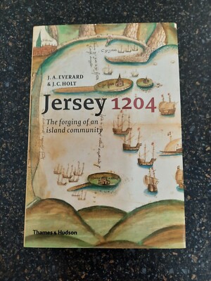 Jersey 1204: The Forging of an Island by J. C. Holt, Judith Everard, Hardcover 