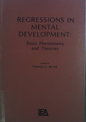 Regressions in Mental Development: Basic Phenomena and Theories. Bever, Thomas G