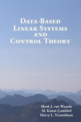 Data-Based Linear Systems and Control Theory by M. Kanat Camlibel Paperback Book