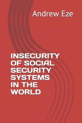 Insecurity of Social Security Systems in the World by Andrew Eze (English) Paper