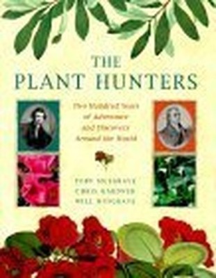 The Plant Hunters: Two Hundred Years of Discovery a by Musgrave, Will 1841880019